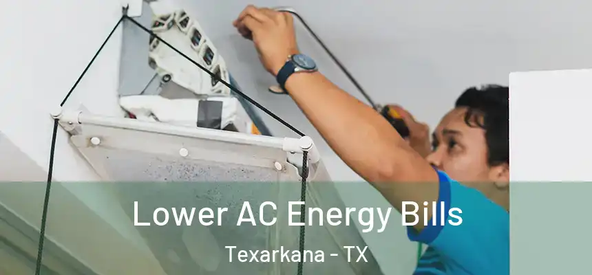  Lower AC Energy Bills Texarkana - TX