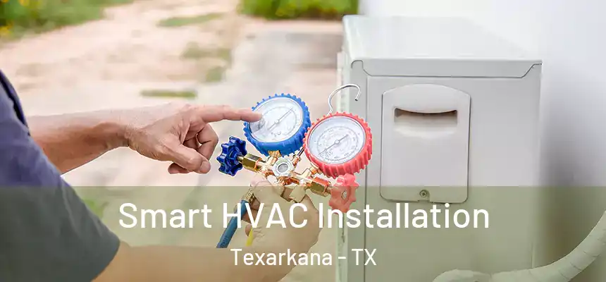  Smart HVAC Installation Texarkana - TX